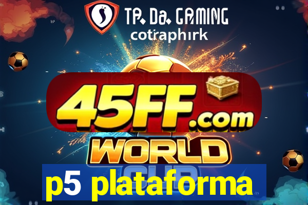 p5 plataforma